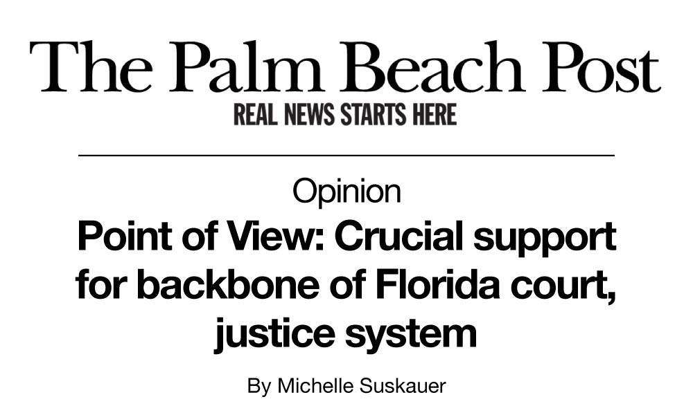 Palm Beach Post article title: Point of View: Crucial support for backbone of Florida court, justice system