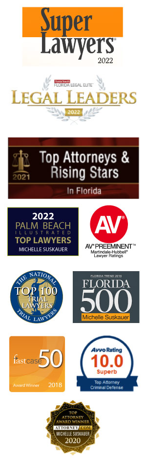 Top lawyer badges and recognition for Michelle Suskauer: Florida Trend's Florida Legal Elite for 2020, 2021 Top Attorneys & Rising Stars in Florida, 2022 Palm Beach Illustrated Top Lawyers, Florida Trend's Florida 500, AV Preeminent Lawyer Rating, Super Lawyers 2022, Top 100 Trail Lawyers, FastCase 50, Attorney.com Top Attorney Award Winner, and Avvo 10.0 Superb Rating for Criminal Defense Attorney (vertical layout)